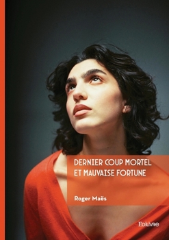 Paperback Dernier coup mortel et mauvaise fortune [French] Book