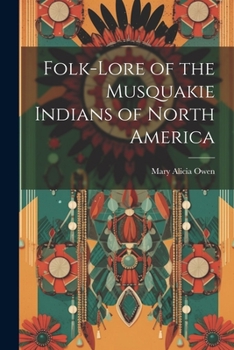 Paperback Folk-Lore of the Musquakie Indians of North America Book