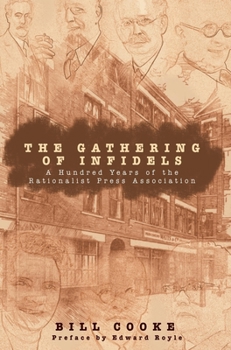 Paperback The Gathering of Infidels: A Hundred Years of the Rationist Press Association Book