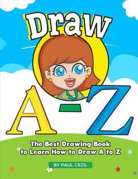 Paperback Draw A-Z: The Best Drawing Book to Learn How to Draw A to Z Book