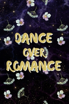 Dance Over Romance: Fantasy Floral Galaxy Blank Lined Journal Gift Idea For Dancer - 120 Pages (6" x 9")