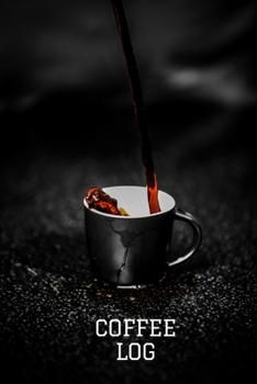 Paperback Coffee Log: Coffee Tasting Journal to Track, Log and Rate Coffee - 6"x9" - 110 pages Book