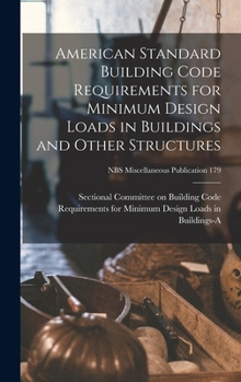 Hardcover American Standard Building Code Requirements for Minimum Design Loads in Buildings and Other Structures; NBS Miscellaneous Publication 179 Book