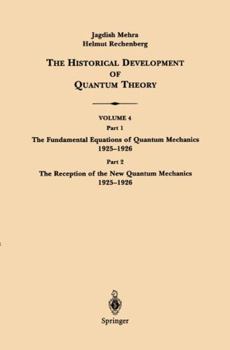 Paperback The Historical Development of Quantum Theory: Part 1 the Fundamental Equations of Quantum Mechanics 1925-1926 Part 2 the Reception of the New Quantum Book