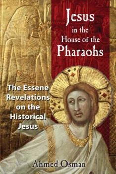 Paperback Jesus in the House of the Pharaohs: The Essene Revelations on the Historical Jesus Book