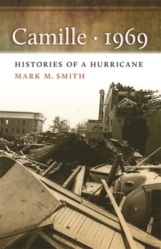Camille, 1969: Histories of a Hurricane - Book  of the Mercer University Lamar Memorial Lectures