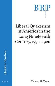 Paperback Liberal Quakerism in America in the Long Nineteenth Century, 1790-1920 Book