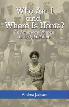 Paperback Who Am I and Where Is Home?: An American Woman in 1931 Palestine Book