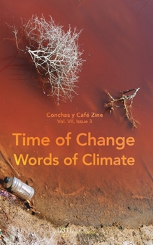 Paperback Time of Change; Words of Climate: Conchas y Café Zine; Vol. 7, Issue 3 Book