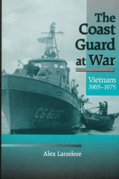Hardcover The Coast Guard at War: Vietnam, 1965-1975 Book