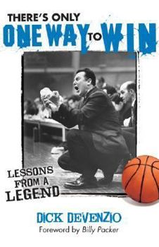 Paperback There's Only One Way to Win: Lessons from a Legend: Modern Success Principles from an Old-School Coach Book