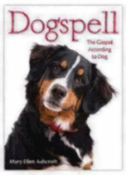 Hardcover Dogspell: The Gospel According to Dog Book
