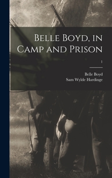 Hardcover Belle Boyd, in Camp and Prison; 1 Book