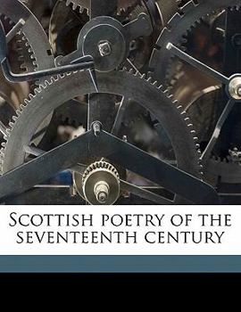 Scottish Poetry of the Seventeenth Century - Book #5 of the Abbotsford series of the Scottish poets