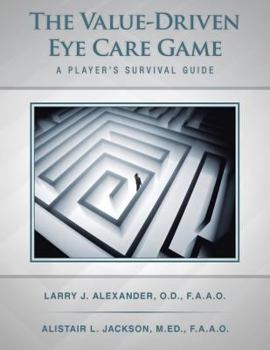 Paperback The Value-Driven Eye Care Game: A Player's Survival Guide Book