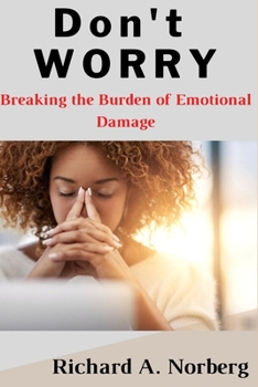 Paperback Don't Worry: Breaking the burden of Emotional Bondage Book