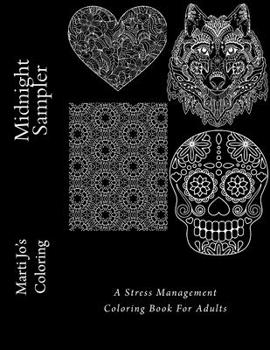Midnight Sampler: A Stress Management Coloring Book For Adults