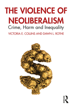 Paperback The Violence of Neoliberalism: Crime, Harm and Inequality Book