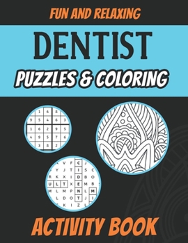 Paperback Dentist Puzzles & Coloring Activity Book: Funny Adult Stress Relieving Brain Games Book for Dentists and Dental Surgeons Book