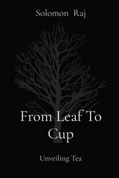 Paperback From Leaf To Cup: Unveiling Tea Book