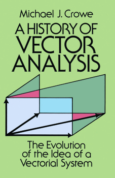 Paperback A History of Vector Analysis: The Evolution of the Idea of a Vectorial System Book