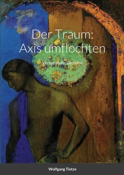 Paperback Der Traum: Axis umflochten: Versammelte Gedichte [German] Book
