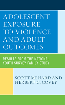 Hardcover Adolescent Exposure to Violence and Adult Outcomes: Results from the National Youth Survey Family Study Book
