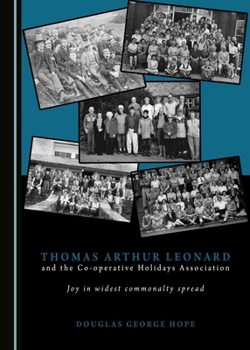 Thomas Arthur Leonard and the Co-Operative Holidays Association: Joy in Widest Commonalty Spread