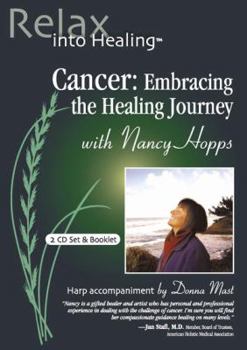 Audio CD Cancer: Embracing the Healing Journey (Relax into Healing Series) Book