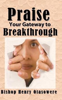 Paperback Praise your gateway to Breakthrough Book