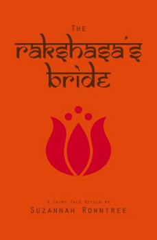 The Rakshasa's Bride - Book #1 of the A Fairy Tale Retold
