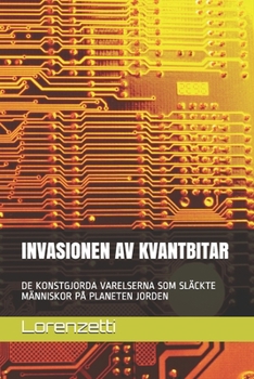 Invasionen AV Kvantbitar: de Konstgjorda Varelserna SOM Sl�ckte M�nniskor P� Planeten Jorden
