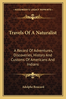 Paperback Travels Of A Naturalist: A Record Of Adventures, Discoveries, History And Customs Of Americans And Indians Book