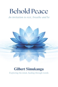 Behold Peace: An Invitation to Rest, Breathe, and Be (The Search for Peace)