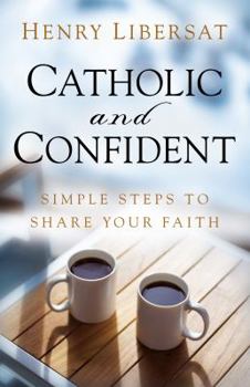 Paperback Catholic and Confident: Simple Steps to Share Your Faith Book