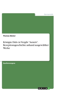 Paperback Königin Dido in Vergils "Aeneis". Rezeptionsgeschichte anhand ausgewählter Werke [German] Book