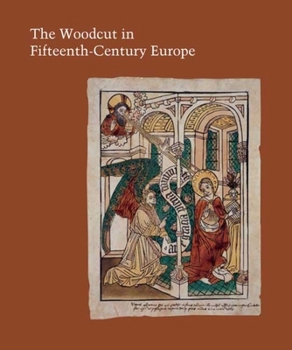 The Woodcut in Fifteenth-Century Europe (Studies in the History of Art Series) - Book  of the Studies in the History of Art Series