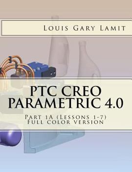 Paperback PTC Creo Parametric 4.0 Part 1A (Lessons 1-7): Full color version Book