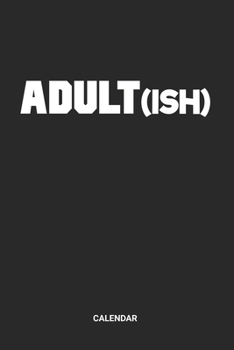 Adult(ish) Calendar: 21 Years Old Themed Weekly and Monthly Calendar Planner (6x9 inches) ideal as a 21s Birthday Party Calendar Journal. Perfect as a ... who loves to have a funny accessoires gift.