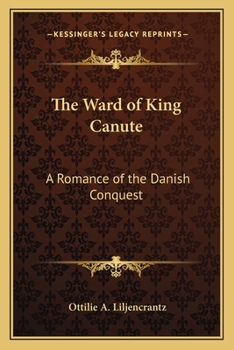Paperback The Ward of King Canute: A Romance of the Danish Conquest Book