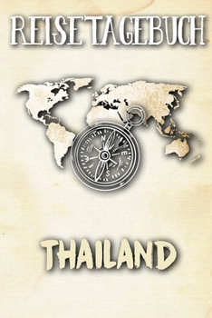 Reisetagebuch Thailand: Reisejournal für den Urlaub - inkl. Packliste | Erinnerungsbuch für Sehenswürdigkeiten & Ausflüge | Notizbuch als Geschenk, Abschiedsgeschenk (German Edition)