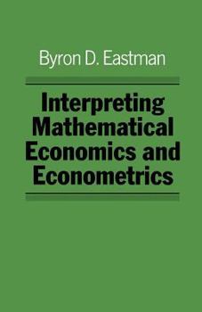 Paperback Interpreting Mathematical Economics and Econometrics Book