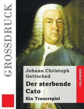 Paperback Der sterbende Cato (Großdruck): Ein Trauerspiel [German] Book