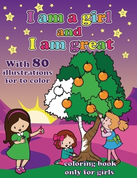 i am a girl and i am great: a coloring book for girl