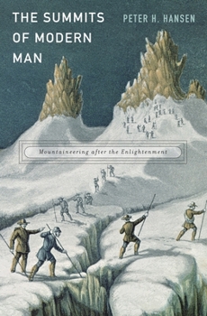 Hardcover Summits of Modern Man: Mountaineering After the Enlightenment Book