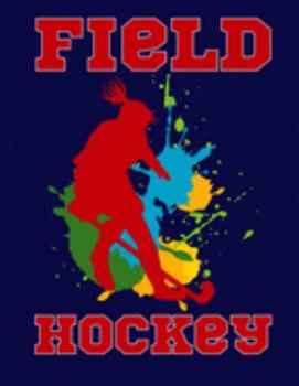 Paperback Field Hockey: Girls Field Hockey College Ruled 110 Page 8.5" X 11" Notebook Book