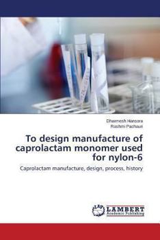 Paperback To design manufacture of caprolactam monomer used for nylon-6 Book