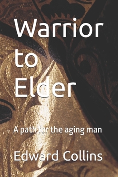 Paperback Warrior to Elder: A path for the aging man Book
