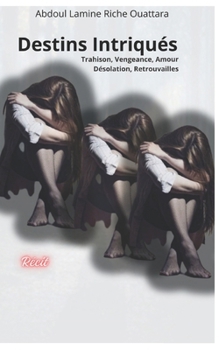 Destin Intriqués: Trahison, Vengeance, Désolation, Amour