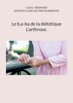 Paperback Le b.a-ba de la diététique pour l'arthrose. [French] Book